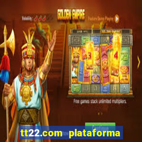 tt22.com plataforma de jogos